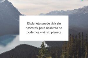 10 frases ecologistas celebres que te inspiraran a cuidar el planeta