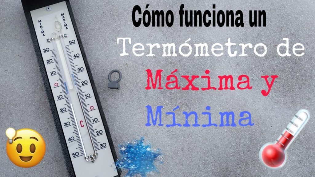 Termómetro de máxima y mínima: ¿Qué es y cómo funciona?